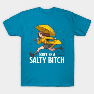 Don't Be a Salty Bitch T-Shirt